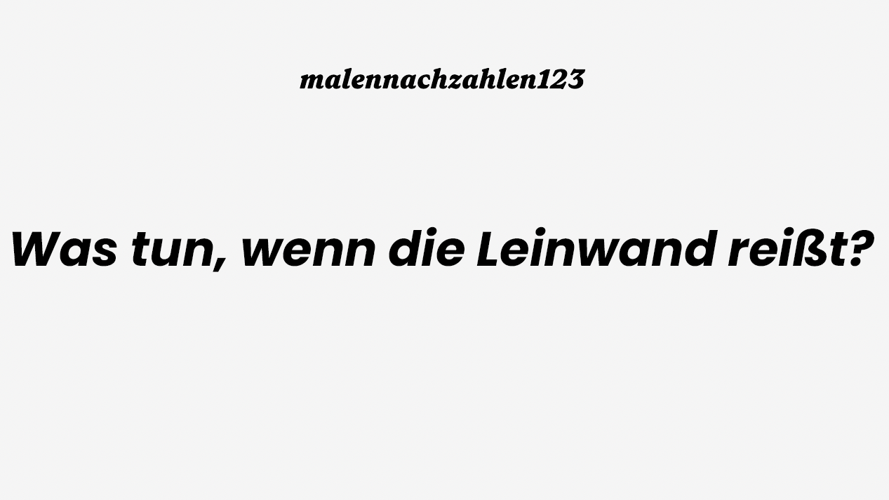 Was tun, wenn die Leinwand reißt?