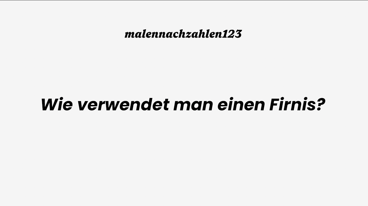 Wie verwendet man einen Firnis?